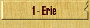 1 - Erie