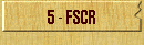 5 - FSCR