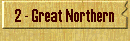 2 - Great Northern