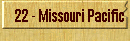 22 - Missouri Pacific