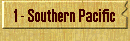 1 - Southern Pacific