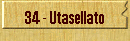 34 - Utasellato